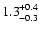 $1.3\!{+0.4 \atop -0.3}$