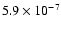 $ 5.9 \times 10^{-7} $