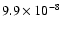$ 9.9 \times 10^{-8} $