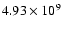 $ 4.93 \times 10^{9} $