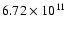$ 6.72 \times 10^{11} $