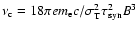 $\nu_{\rm c}=18\pi em_{\rm e}c/\sigma_{\rm T}^{2}\tau^{2}_{\rm syn}B^{3}$