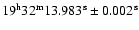 $19^{\rm h} 32^{\rm m} 13.983^{\rm s}\pm
0.002^{\rm s}$