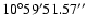 $10^{\circ}59'51.57''$
