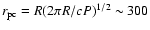 $r_{\rm pc}=R(2\pi R/cP)^{1/2}\sim 300$