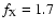 $f_{\rm X}=1.7$