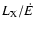 $L_{\rm X}/\dot{E}$