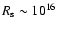 $R_{\rm s}\sim10^{16}$