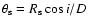 $\theta_{\rm s}=R_{\rm s}\cos i/D$