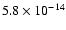 $5.8\times10^{-14}$