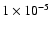 $1 \times10^{-5}$
