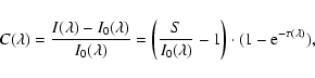 \begin{displaymath}%
C (\lambda) = {{I(\lambda) - I_{0}(\lambda)} \over {I_{0}(\...
...bda)}} - 1\right)} \cdot ({1 - {{\rm e}^{-\tau
(\lambda)}}}),
\end{displaymath}