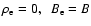 $\rho_{\rm e}=0,~~B_{\rm e}=B$