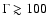 $\Gamma \gtrsim 100$