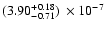 $(3.90 ^{+0.18}_{-0.71})~\times 10^{-7}$