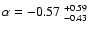 $\alpha = -0.57~_{-0.43}^{+0.59}$