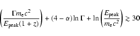 \begin{displaymath}\left(\frac{{\Gamma}m_{\rm e}c^{2}}{E_{\rm peak}(1+z)}\right)...
...frac{\it E_{\rm peak}}{{\it m}_{e}\it c^{2}}\right) \gtrsim 30
\end{displaymath}