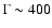 $\Gamma \sim 400$