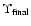 $\Upsilon _{\rm final}$
