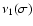 $\nu_1 (\sigma)$