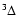 $ {}^3 \Delta $
