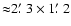 ${\approx } 2\hbox {$.\mkern -4mu^\prime $ }3\times 1\hbox {$.\mkern -4mu^\prime $ }2$