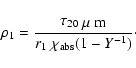 \begin{displaymath}\rho_1 = \frac{\tau_{20~\mbox{$\mu$ m}}}{r_1~\chi_{\rm {abs}}(1-Y^{-1})}\cdot
\end{displaymath}