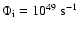 $\Phi_{\rm {i}}=10^{49}~{\rm s}^{-1}$