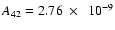 $A_{42}= 2.76~\times~~10^{-9}$