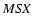 $MS\!X$