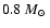 $0.8~\mbox{$M_\odot$ }$