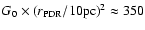 $G_0 \times (r_{\rm PDR}/10{\rm pc})^{2} \approx 350$