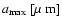 $a_{\rm {max}}~[\mbox{$\mu$ m}]$