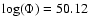 $\log(\Phi)= 50.12$