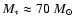 $M_*\approx 70~M_\odot$