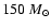 $150~M_\odot$