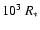 $10^3~R_\ast$