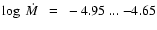 $\log~\mbox{$\dot{M}$ }~=~-4.95~...~{-4.65}$