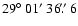 $29\hbox{$^\circ$ }01\hbox{$^\prime$ }36\hbox{$.\!\!^{\prime\prime}$ }6$