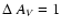 $\Delta~A_V=1$