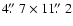 $4\hbox{$.\!\!^{\prime\prime}$ }7 \times 11\hbox{$.\!\!^{\prime\prime}$ }2$
