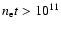 $n_{\rm e}t > 10^{11}$