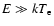 $E \gg kT_{\rm e}$