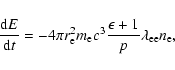 \begin{displaymath}%
\frac{{\rm d}E}{{\rm d}t} = -4\pi r_{\rm e}^2 m_{\rm e} c^3\frac{\epsilon + 1}{p}
\lambda_{\rm ee} n_{\rm e},
\end{displaymath}