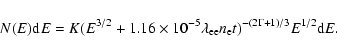 \begin{displaymath}%
N(E) {\rm d}E = K (E^{3/2} + 1.16\times 10^{-5} \lambda_{\rm ee} n_{\rm e}t)^{-(2\Gamma+1)/3} E^{1/2}{\rm d}E.
\end{displaymath}