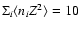 $\Sigma_i \langle n_i Z^2 \rangle =10$