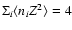 $\Sigma_i \langle n_i Z^2 \rangle =4$