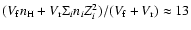 $(V_{\rm f} n_{\rm H} + V_{\rm r} \Sigma_i n_i Z_i^2)/(V_{\rm f} + V_{\rm r}) \approx 13$