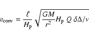 \begin{displaymath}
v_{\rm conv} = {\ell\over H_{\rm p}} \sqrt{{GM\over r^2} H_{\rm p}~ Q~
\delta\Delta/\nu}
\end{displaymath}
