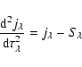 \begin{displaymath}
{{\rm d}^2 j_\lambda\over {\rm d}\tau_\lambda^2} = j_\lambda - S_\lambda
\end{displaymath}